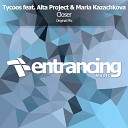 Tycoos feat Alta Project Maria Kazachkova - Closer Original Mix
