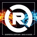 Disperto Certain - Bad And Good Original Mix