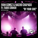 Ivan Gomez Nacho Chapado feat Fabio Connor - By Your Side Original Mix