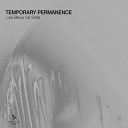 Temporary Permanence - Never Been Never Will Original Mix