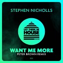 Stephen Nicholls - Want Me More Peter Brown Remix