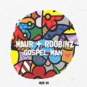 Maur Roobinz - Gospel Man Original Mix
