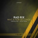 Rad Rix - Wait A Few Seconds Wulky Remix