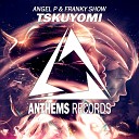 Angel P Franky Show - Tskuyomi Original Mix