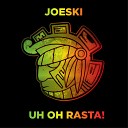 Joeski - Uh Oh Rasta Radio Edit