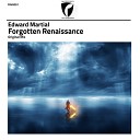 Edward Martial - Forgotten Renaissance (Original Mix)