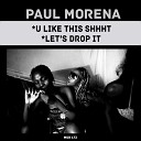 Paul Morena - U Like This Shhht Original Mix