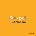 Jajnov - Renegade Gangsta Opening
