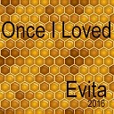 Evita - Once I Loved