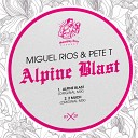 Miguel Rios Pete T - Alpine Blast Original Mix