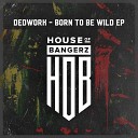 Dedwork - Born To Be Wild Original Mix