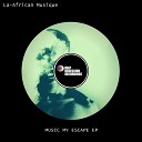 La African Musique - Music My Escape Original Mix