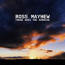 Ross Mayhew - There Goes The Sunrise