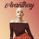 Avanthay - Just Wanna Love You