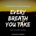 DJ Refresh Jakob Malibu Michael Shynes - Every Breath You Take Late Night Version