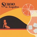 Sergio In Acapulco - agua de avril