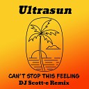 Ultrasun - Can t Stop This Feeling DJ Scott E Remix Radio…