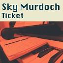 Sky Murdoch - Ticket