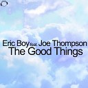 Eric Boy feat Joe Thompson feat Joe Thompson - The Good Things Club Mix