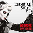Chemical Sweet Kid - Kiss My Hate