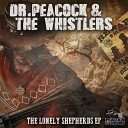 Dr Peacock The Whistlers - The Lonely Shepherds Original Mix