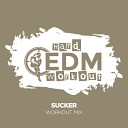Hard EDM Workout - Sucker Instrumental Workout Mix 140 bpm