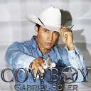 Gabriel Soler El Cowboy - Lo Que Diga Su Mam