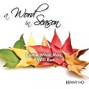 Benny Ho - Come What May I Will Run Pt 4