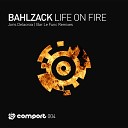 Bahlzack - Life on Fire Joris Delacroix Remix