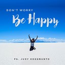 Judy Koesmanto - Don T Worry Be Happy