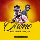 Kobi Danquah feat Blaq Mic - Ohene