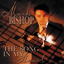 Mark Bishop - Let Jesus Be The Song In Your Heart