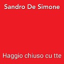 Sandro de Simone - Haggio chiuso cu tte