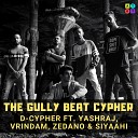 D Cypher feat Yashraj Vrindam Zedano Siyaahi - The Gully Beat Cypher