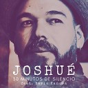 Joshu feat Karla Kanora - 30 Minutos de Silencio feat Karla Kanora