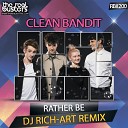 Clean Bandit - Rather Be DJ Rich Art Remix