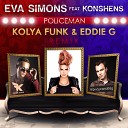 Kolya Funk Eddie G - Eva Simons ft Konshens Policeman Kolya Funk Eddie G Radio…