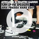 Afrojack Martin Garrix - Turn Up The Speakers Aria Fredda HARD Edit