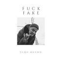 yung round - Fuck Fake