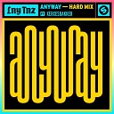 LNY TNZ feat XERXESBAKKER - Anyway feat XERXESBAKKER Hard Mix
