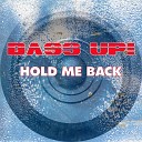 Bass Up - Hold Me Back Chris Cute Radio Edit