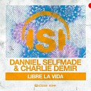 Danniel Selfmade Charlie Demir - Libre la Vida Tony Verdu Jan Mathew Remix