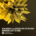 Alan Morris La Antonia Sue Mclaren - Nowhere Left To Hide Extended Mix