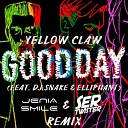 Yellow Claw & DJ Snake feat. Elliphant - Good Day (Ser Twister & Jenia Smile Remix)