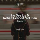 Iris Dee Jay Robert Holland ft Erin - Faster Original Mix