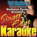 Singer s Edge Karaoke - Roll on Down the Highway Originally Performed by Bachman Turner Overdrive…