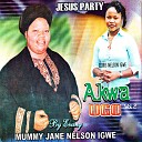 Evang Mummy Jane Nelson Igwe - Jesus Party Medley
