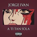 Ivan Jorge - A Ti Tan Sola