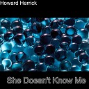 Howard Herrick - She Doesn t Know Me