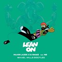 Major Lazer ft DJ Snake x MO - Lean On Mikael Wills Remix